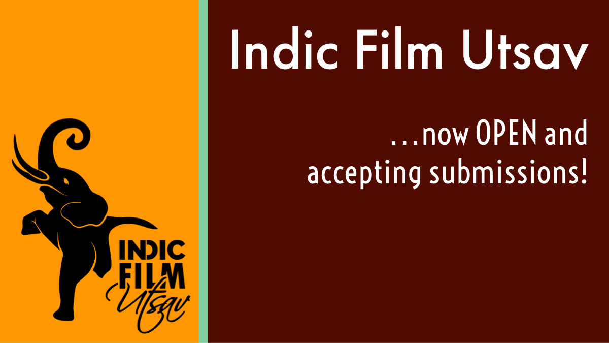 Indic Film Utsav is now OPEN and accepting submissions from filmmakers