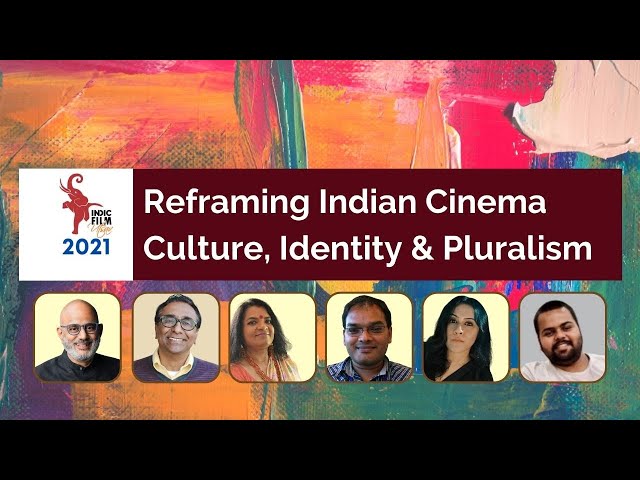 Indic Film Utsav 2021Panel Discussion: Reframing Indian Cinema – Culture, Identity & Pluralism